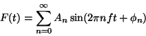 \begin{displaymath}
F(t) = \sum_{n=0}^\infty A_n \sin (2\pi nft + \phi_n)
\end{displaymath}